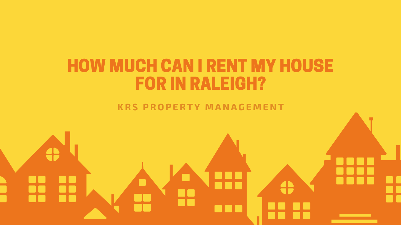 How Much Can I Rent My House For in Raleigh?